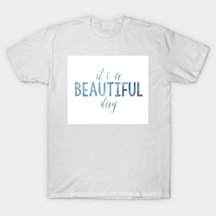 It's a beautiful day T-Shirt